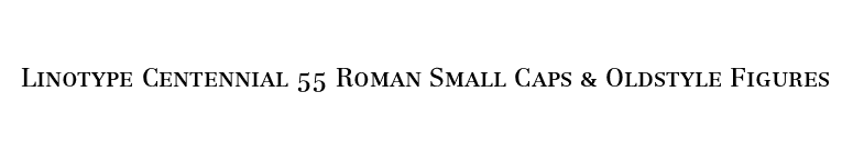 Linotype Centennial 55 Roman Small Caps & Oldstyle Figures font preview