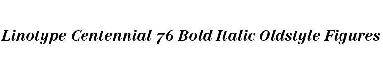 Linotype Centennial 76 Bold Italic Oldstyle Figures font preview