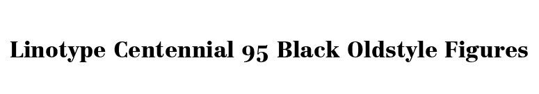 Linotype Centennial 95 Black Oldstyle Figures font preview