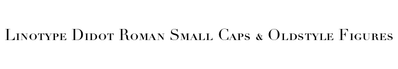 Linotype Didot Roman Small Caps & Oldstyle Figures font preview