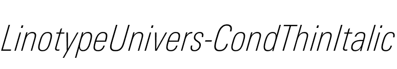 LinotypeUnivers-CondThinItalic font preview