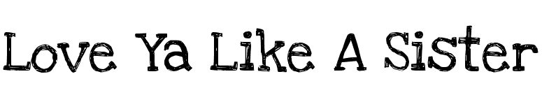 Love Ya Like A Sister font preview