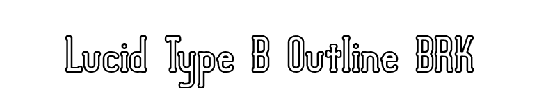 Lucid Type B Outline BRK font preview
