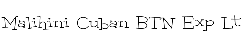 Malihini Cuban BTN Exp Lt font preview