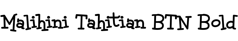 Malihini Tahitian BTN Bold font preview