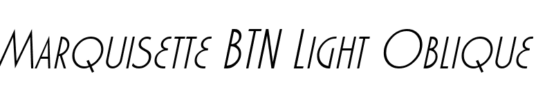 Marquisette BTN Light Oblique font preview