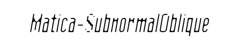 Matica-SubnormalOblique font preview