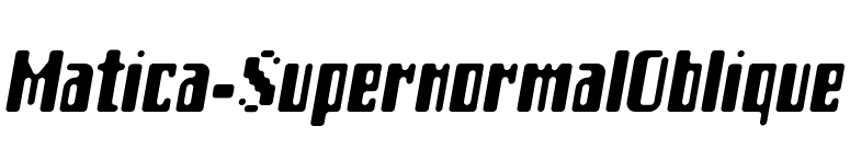 Matica-SupernormalOblique font preview