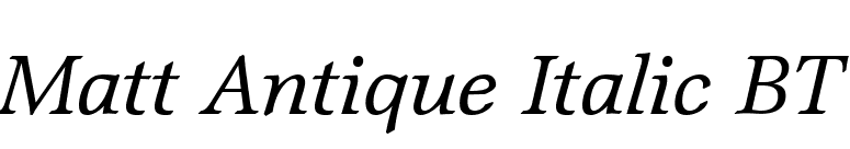 Matt Antique Italic BT font preview