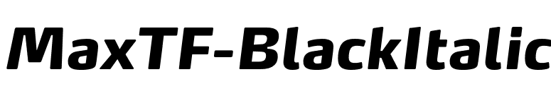 MaxTF-BlackItalic font preview