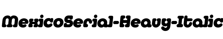 MexicoSerial-Heavy-Italic font preview