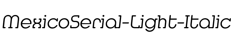 MexicoSerial-Light-Italic font preview