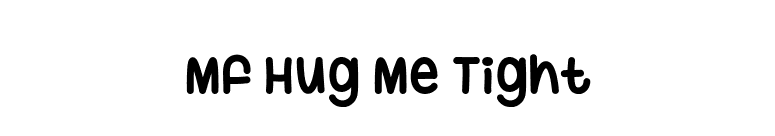Mf Hug Me Tight font preview