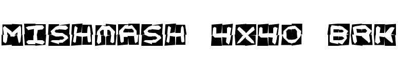 Mishmash 4x4o BRK font preview