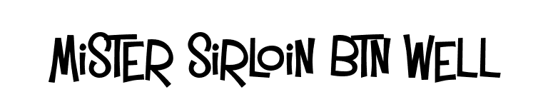 Mister Sirloin BTN Well font preview
