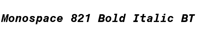 Monospace 821 Bold Italic BT font preview