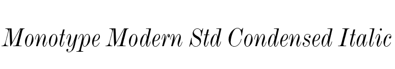 Monotype Modern Std Condensed Italic font preview