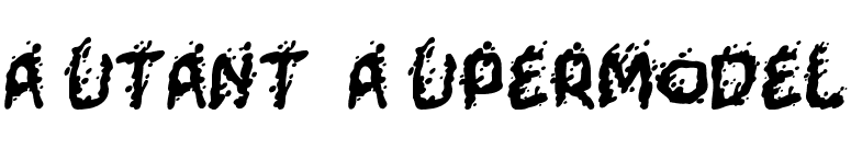 Mutant Supermodel font preview