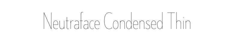 Neutraface Condensed Thin font preview