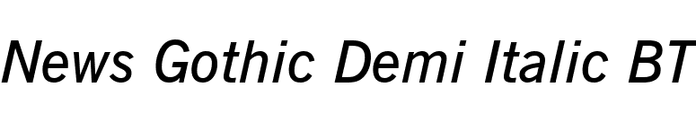 News Gothic Demi Italic BT font preview
