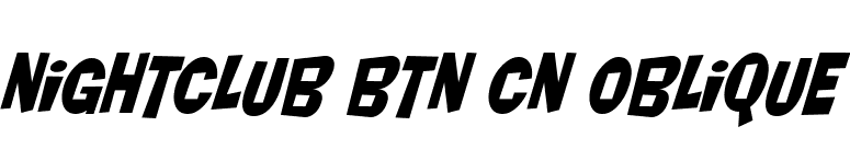 Nightclub BTN Cn Oblique font preview