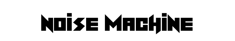 Noise Machine
 font preview