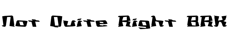 Not Quite Right BRK font preview