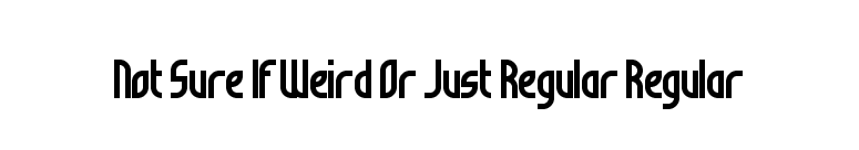 Not Sure If Weird Or Just Regular Regular font preview