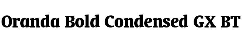 Oranda Bold Condensed GX BT font preview