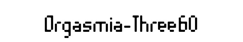 Orgasmia-Three60 font preview