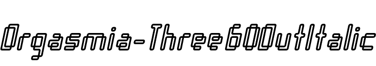 Orgasmia-Three60OutItalic font preview