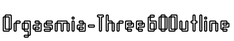 Orgasmia-Three60Outline font preview