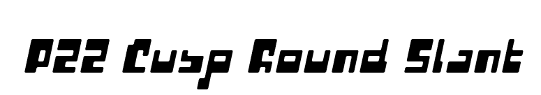 P22 Cusp Round Slant font preview