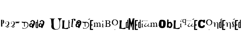 P22 Dada UltraDemiBoldMediumObliqueCondensed font preview