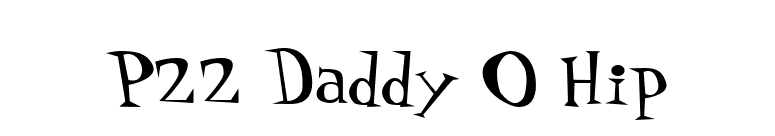P22 Daddy O Hip font preview