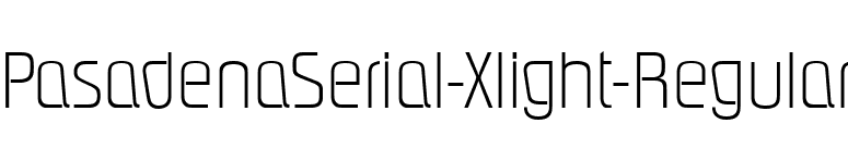 PasadenaSerial-Xlight-Regular font preview