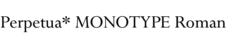 Perpetua* MONOTYPE Roman font preview