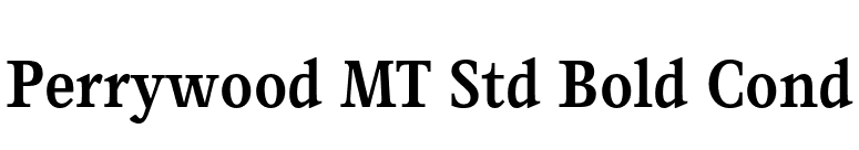 Perrywood MT Std Bold Cond font preview
