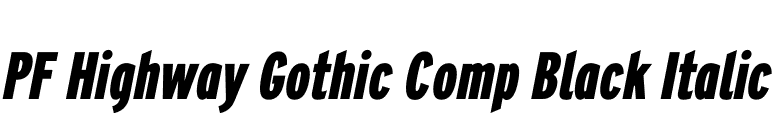 PF Highway Gothic Comp Black Italic font preview