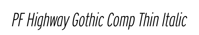 PF Highway Gothic Comp Thin Italic font preview
