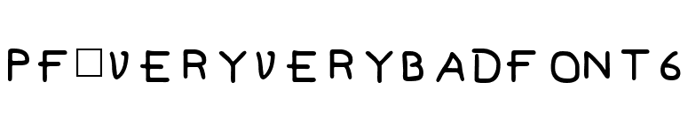 Pf_veryverybadfont6 font preview
