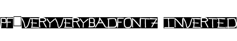 Pf_veryverybadfont7 Inverted font preview