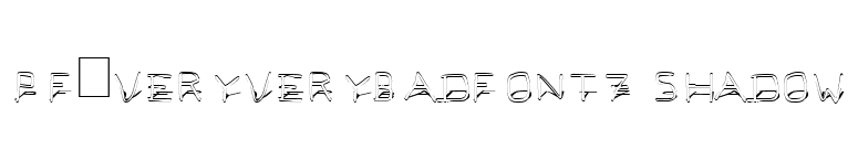 Pf_veryverybadfont7 Shadow font preview