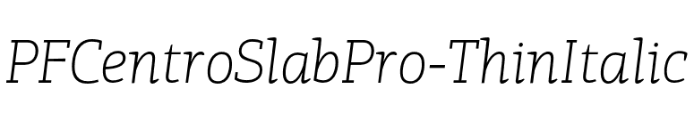 PFCentroSlabPro-ThinItalic font preview