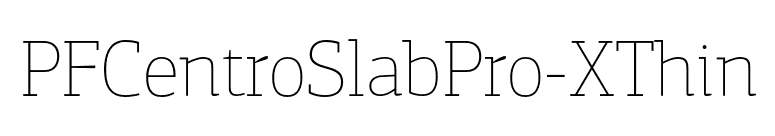 PFCentroSlabPro-XThin font preview