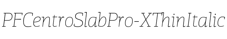 PFCentroSlabPro-XThinItalic font preview
