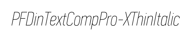 PFDinTextCompPro-XThinItalic font preview