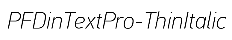 PFDinTextPro-ThinItalic font preview
