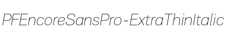 PFEncoreSansPro-ExtraThinItalic font preview