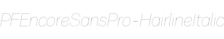 PFEncoreSansPro-HairlineItalic font preview